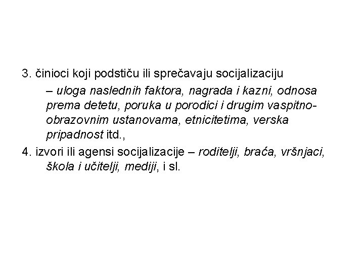 3. činioci koji podstiču ili sprečavaju socijalizaciju – uloga naslednih faktora, nagrada i kazni,