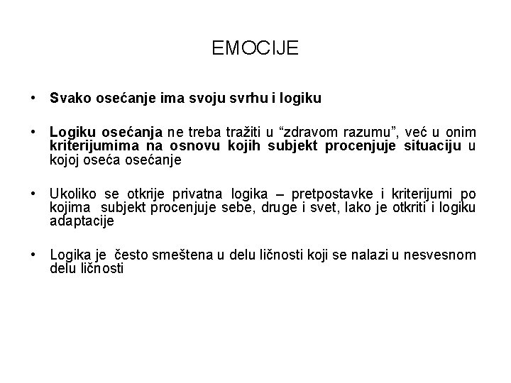 EMOCIJE • Svako osećanje ima svoju svrhu i logiku • Logiku osećanja ne treba