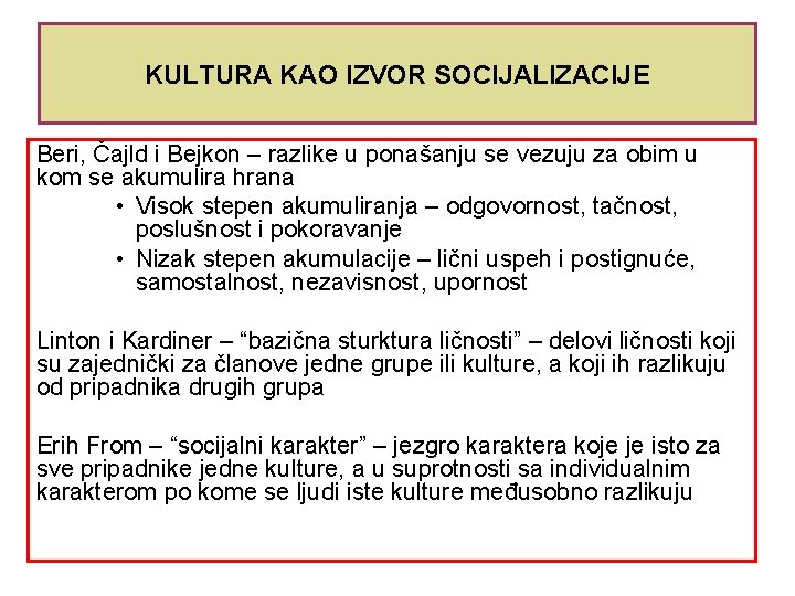 KULTURA KAO IZVOR SOCIJALIZACIJE Beri, Čajld i Bejkon – razlike u ponašanju se vezuju