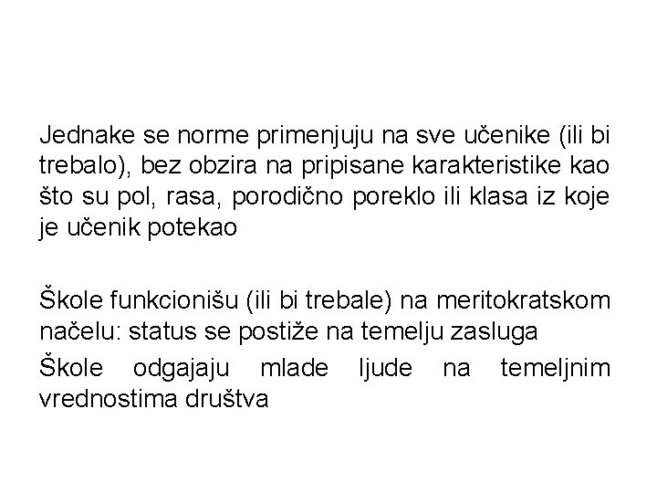 Jednake se norme primenjuju na sve učenike (ili bi trebalo), bez obzira na pripisane