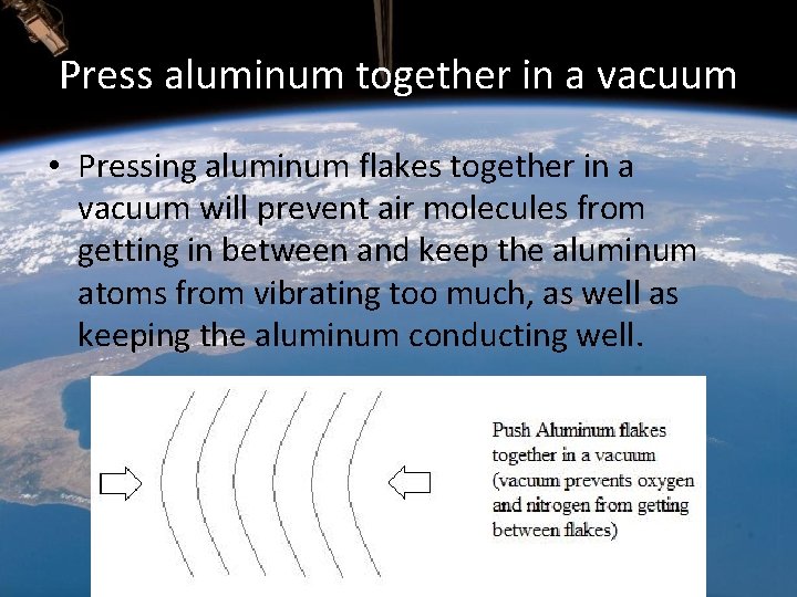 Press aluminum together in a vacuum • Pressing aluminum flakes together in a vacuum Press aluminum together in a vacuum • Pressing aluminum flakes together in a vacuum
