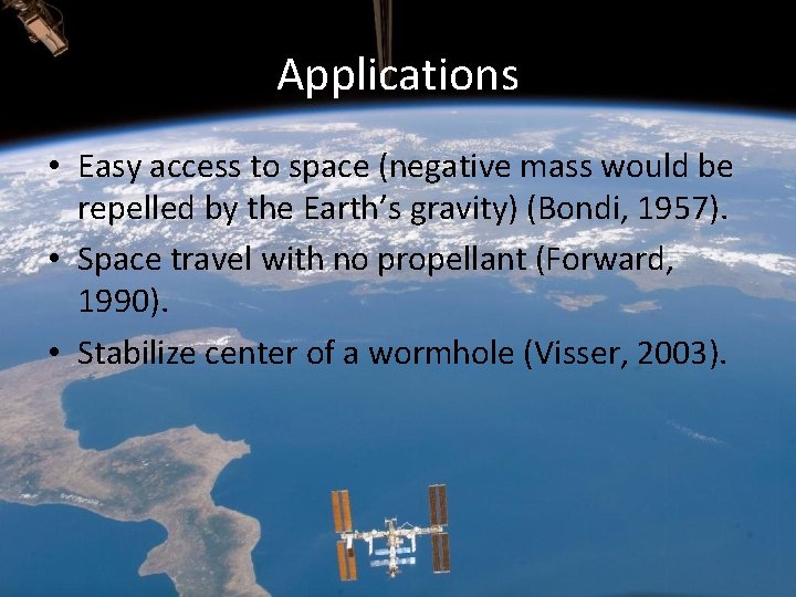 Applications • Easy access to space (negative mass would be repelled by the Earth’s Applications • Easy access to space (negative mass would be repelled by the Earth’s