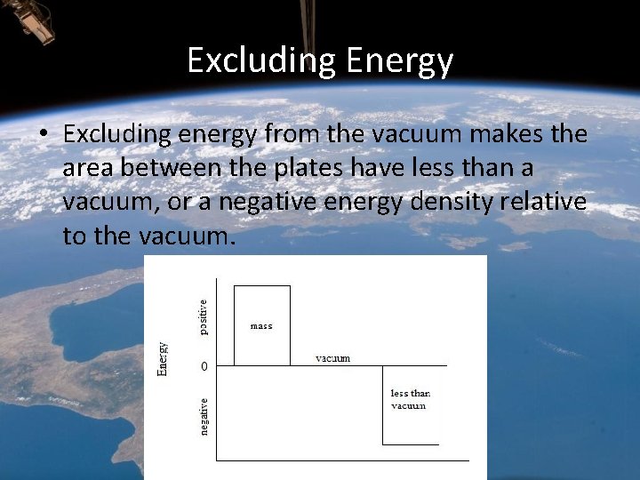Excluding Energy • Excluding energy from the vacuum makes the area between the plates Excluding Energy • Excluding energy from the vacuum makes the area between the plates