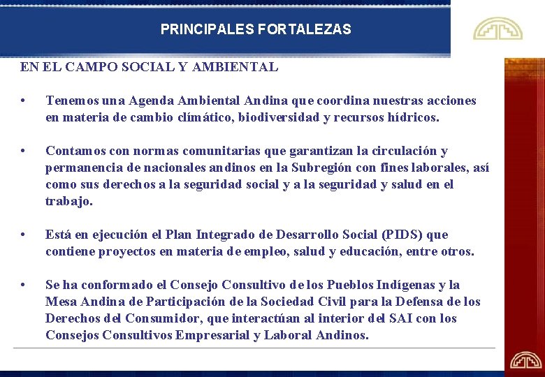PRINCIPALES FORTALEZAS EN EL CAMPO SOCIAL Y AMBIENTAL • Tenemos una Agenda Ambiental Andina