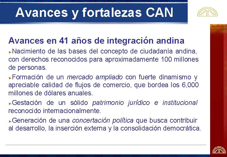 Avances y fortalezas CAN Avances en 41 años de integración andina Nacimiento de las