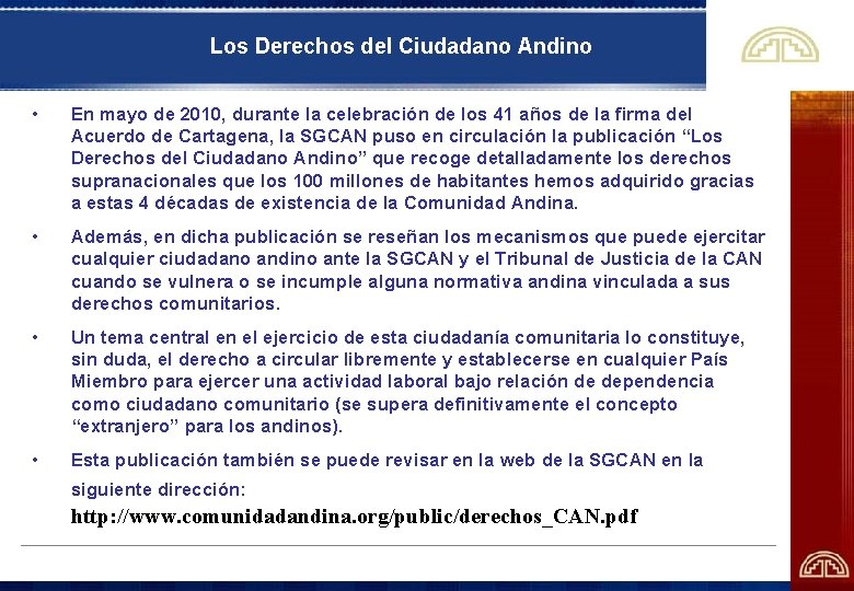 Los Derechos del Ciudadano Andino • En mayo de 2010, durante la celebración de