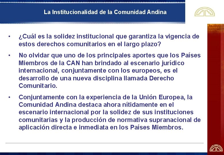 La Institucionalidad de la Comunidad Andina • ¿Cuál es la solidez institucional que garantiza