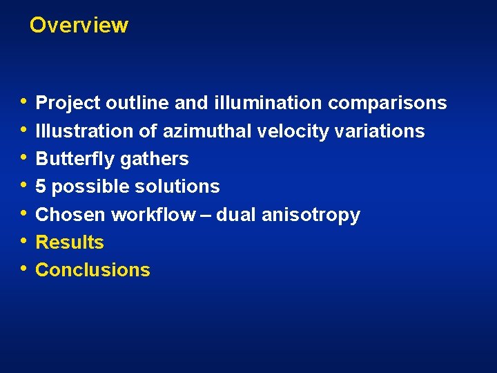 Overview • • Project outline and illumination comparisons Illustration of azimuthal velocity variations Butterfly