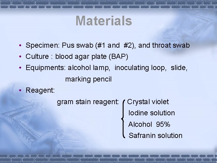 Materials • Specimen: Pus swab (#1 and #2), and throat swab • Culture :