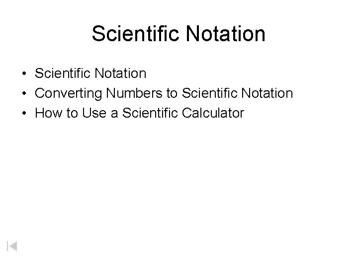 Scientific Notation • Converting Numbers to Scientific Notation • How to Use a Scientific