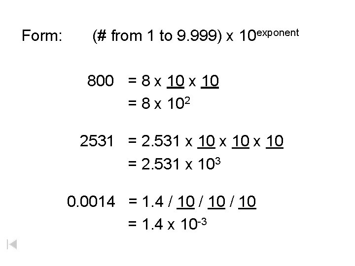 Form: (# from 1 to 9. 999) x 10 exponent 800 = 8 x