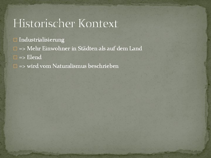 Historischer Kontext � Industrialisierung � => Mehr Einwohner in Städten als auf dem Land