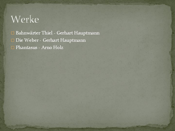 Werke � Bahnwärter Thiel - Gerhart Hauptmann � Die Weber - Gerhart Hauptmann �