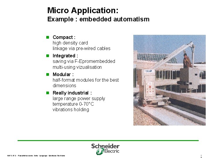 Micro Application: Example : embedded automatism n Compact : high density card linkage via