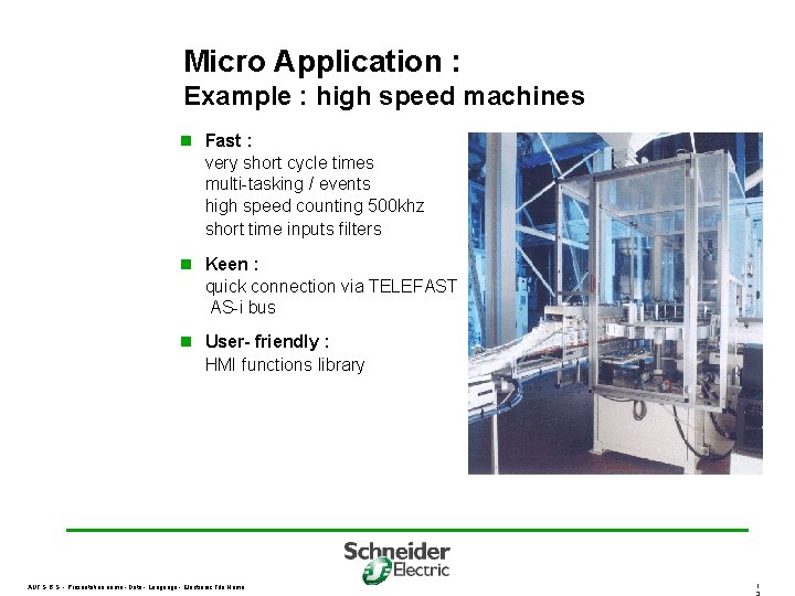Micro Application : Example : high speed machines n Fast : very short cycle