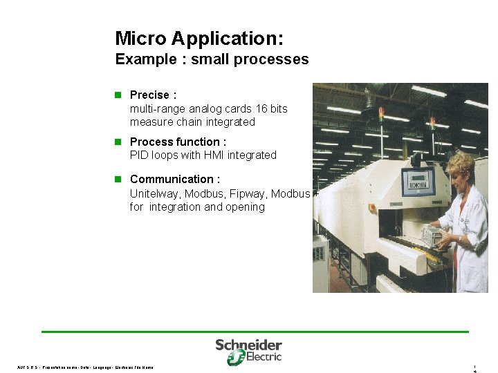 Micro Application: Example : small processes n Precise : multi-range analog cards 16 bits Micro Application: Example : small processes n Precise : multi-range analog cards 16 bits
