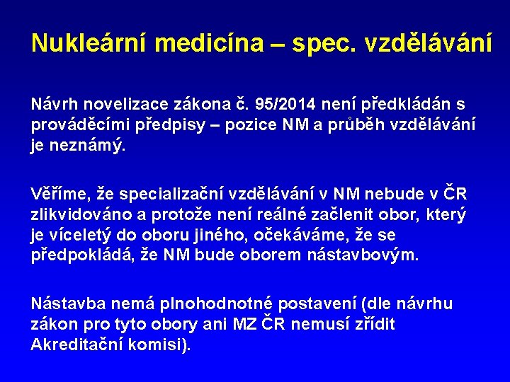 Nukleární medicína – spec. vzdělávání Návrh novelizace zákona č. 95/2014 není předkládán s prováděcími