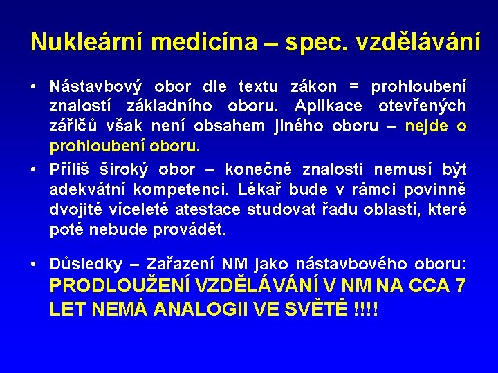 Nukleární medicína – spec. vzdělávání • Nástavbový obor dle textu zákon = prohloubení znalostí