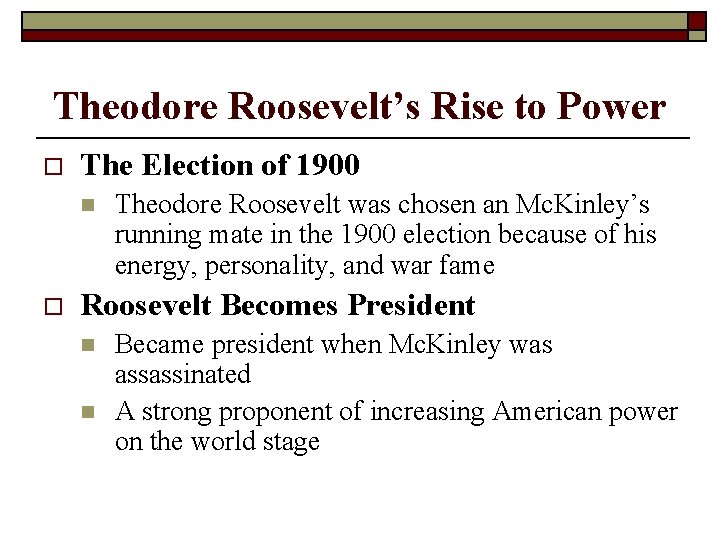 Theodore Roosevelt’s Rise to Power o The Election of 1900 n o Theodore Roosevelt