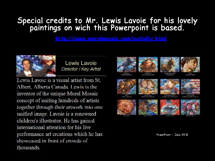 Special credits to Mr. Lewis Lavoie for his lovely paintings on wich this Powerpoint