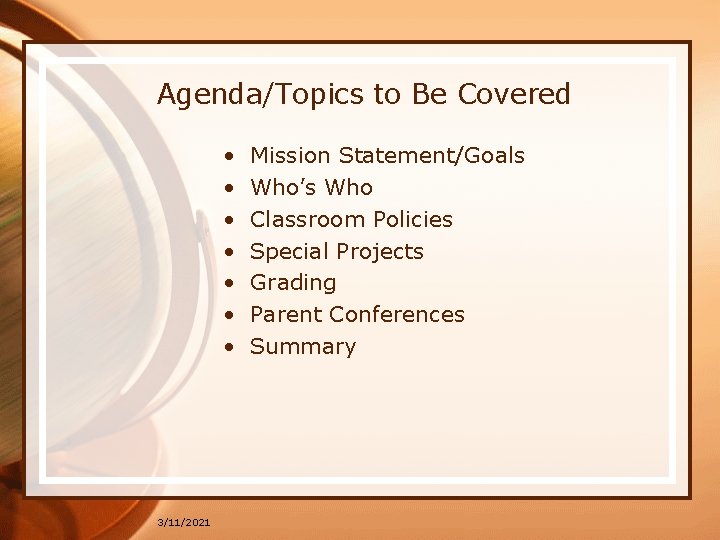 Agenda/Topics to Be Covered • • 3/11/2021 Mission Statement/Goals Who’s Who Classroom Policies Special