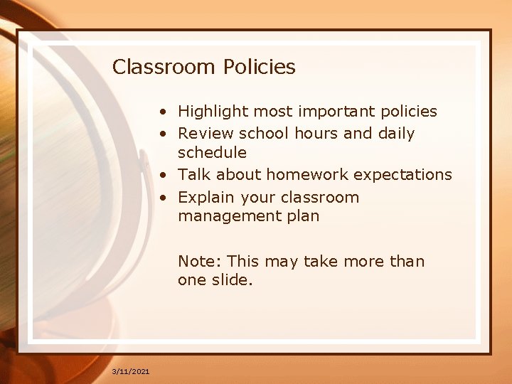 Classroom Policies • Highlight most important policies • Review school hours and daily schedule