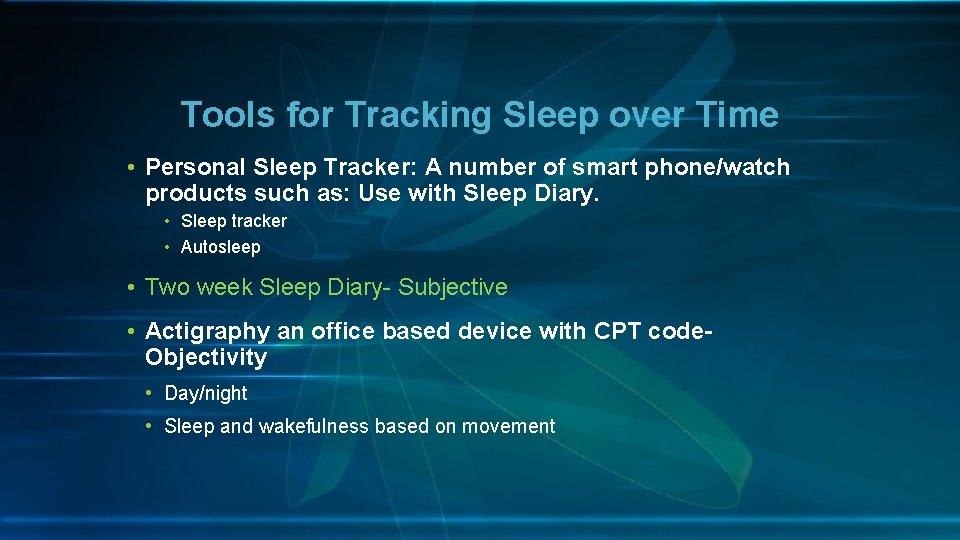 Tools for Tracking Sleep over Time • Personal Sleep Tracker: A number of smart