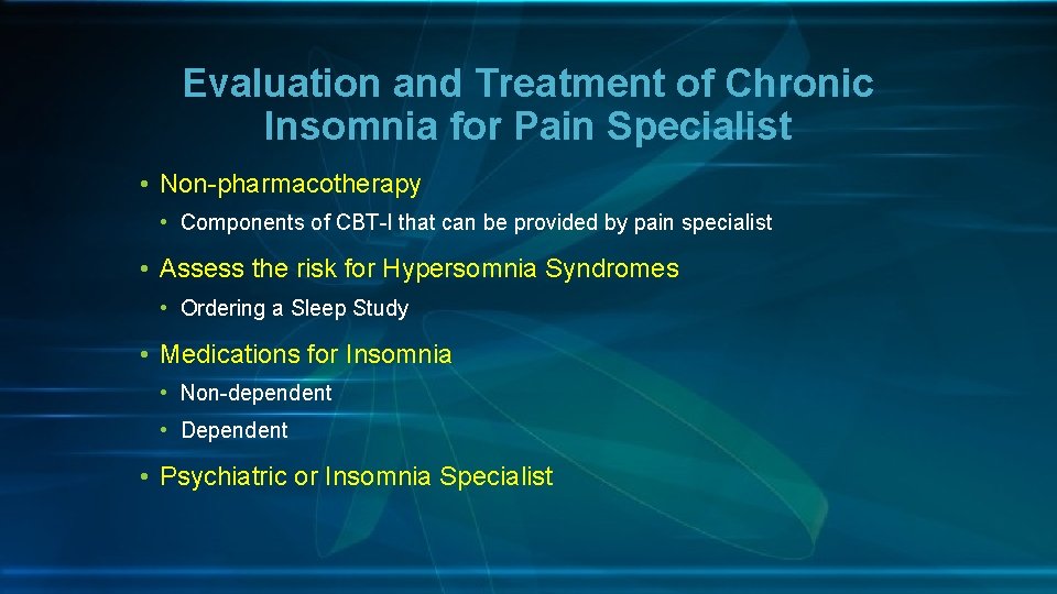 Evaluation and Treatment of Chronic Insomnia for Pain Specialist • Non-pharmacotherapy • Components of