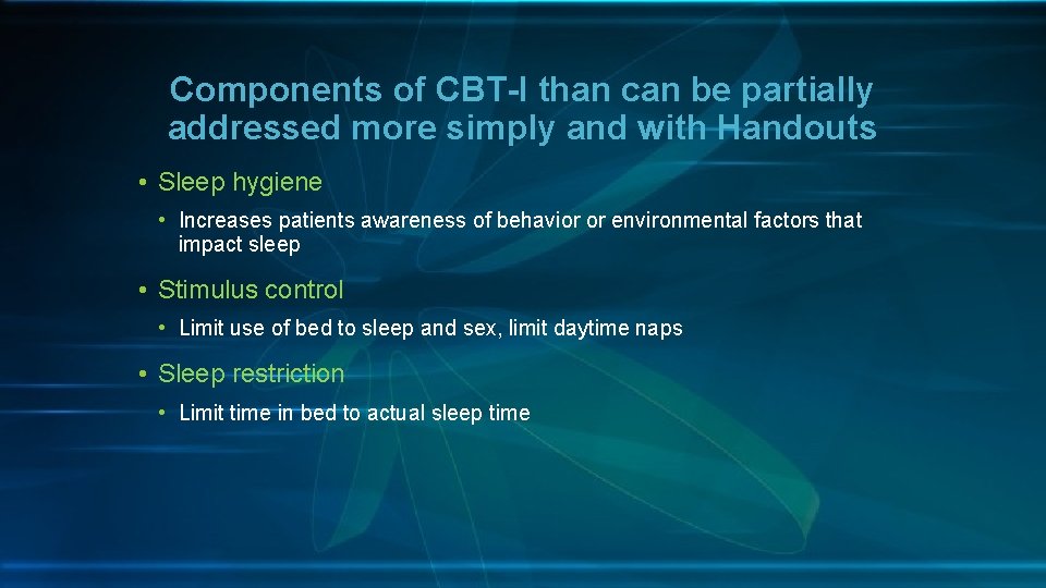 Components of CBT-I than can be partially addressed more simply and with Handouts •