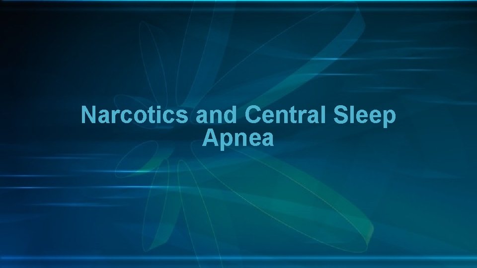Narcotics and Central Sleep Apnea 