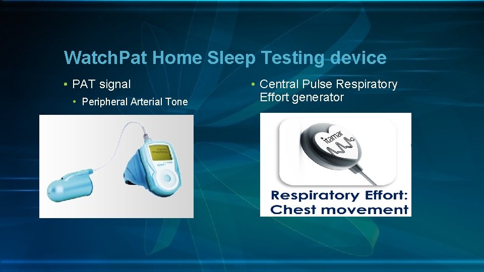 Watch. Pat Home Sleep Testing device • PAT signal • Peripheral Arterial Tone •