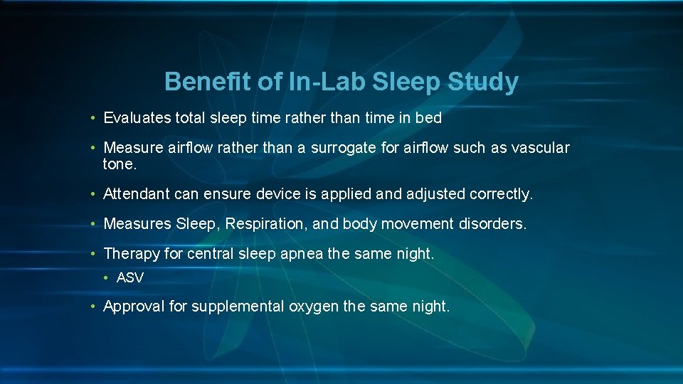 Benefit of In-Lab Sleep Study • Evaluates total sleep time rather than time in
