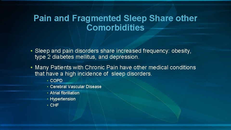 Pain and Fragmented Sleep Share other Comorbidities • Sleep and pain disorders share increased