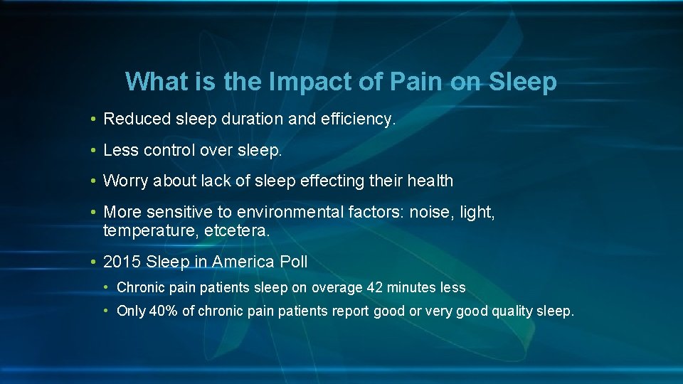 What is the Impact of Pain on Sleep • Reduced sleep duration and efficiency.