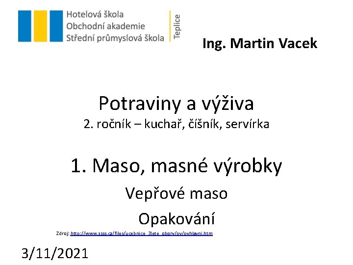 Ing. Martin Vacek Potraviny a výživa 2. ročník – kuchař, číšník, servírka 1. Maso,
