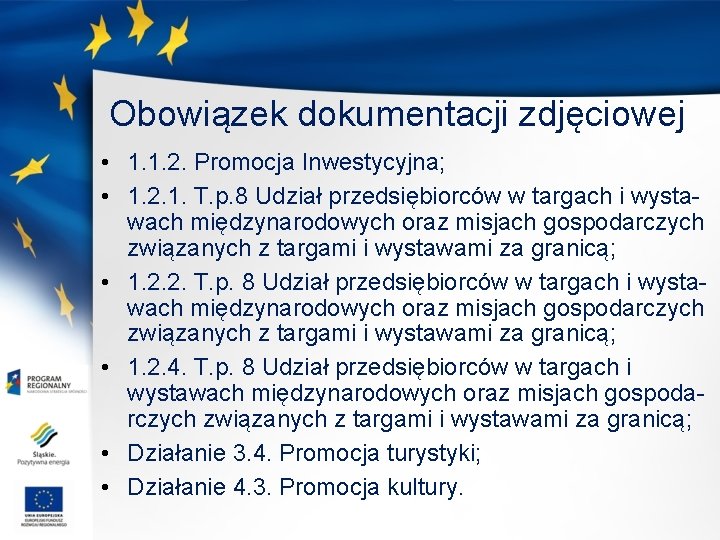 Obowiązek dokumentacji zdjęciowej • 1. 1. 2. Promocja Inwestycyjna; • 1. 2. 1. T.