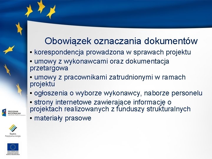 Obowiązek oznaczania dokumentów • korespondencja prowadzona w sprawach projektu • umowy z wykonawcami oraz