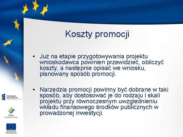 Koszty promocji • Już na etapie przygotowywania projektu wnioskodawca powinien przewidzieć, obliczyć koszty, a