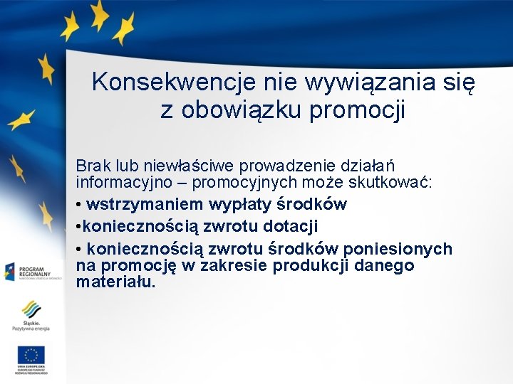 Konsekwencje nie wywiązania się z obowiązku promocji Brak lub niewłaściwe prowadzenie działań informacyjno –