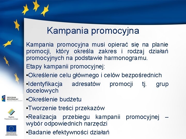 Kampania promocyjna musi opierać się na planie promocji, który określa zakres i rodzaj działań