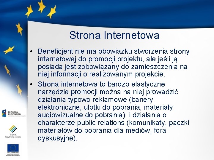 Strona Internetowa • Beneficjent nie ma obowiązku stworzenia strony internetowej do promocji projektu, ale