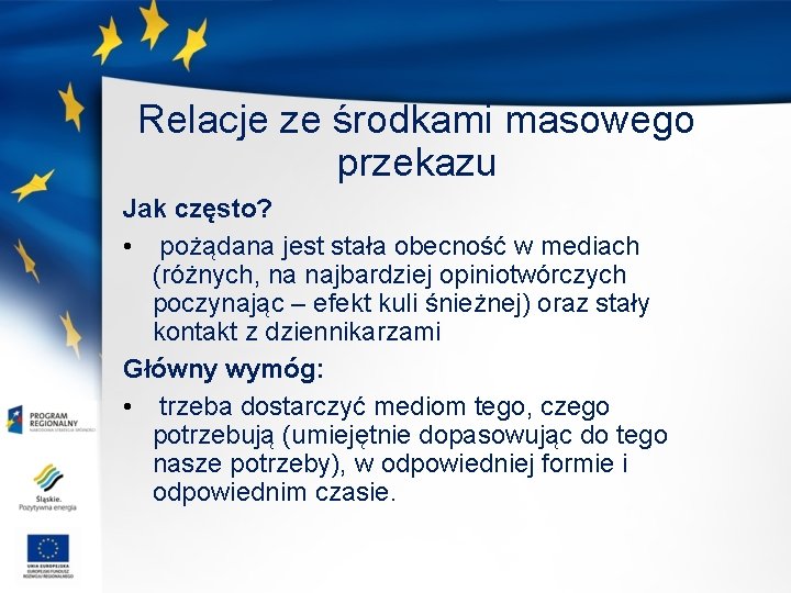 Relacje ze środkami masowego przekazu Jak często? • pożądana jest stała obecność w mediach