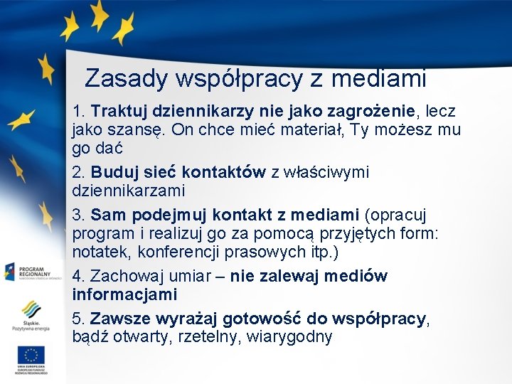 Zasady współpracy z mediami 1. Traktuj dziennikarzy nie jako zagrożenie, lecz jako szansę. On