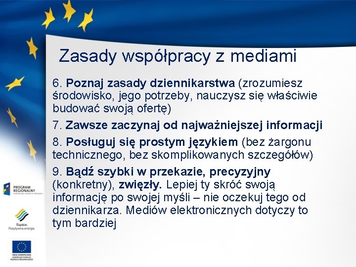 Zasady współpracy z mediami 6. Poznaj zasady dziennikarstwa (zrozumiesz środowisko, jego potrzeby, nauczysz się