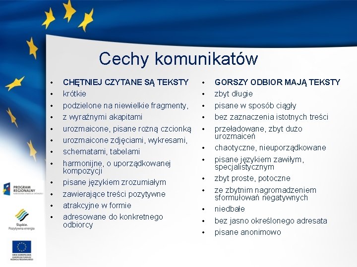 Cechy komunikatów • • • CHĘTNIEJ CZYTANE SĄ TEKSTY krótkie podzielone na niewielkie fragmenty,