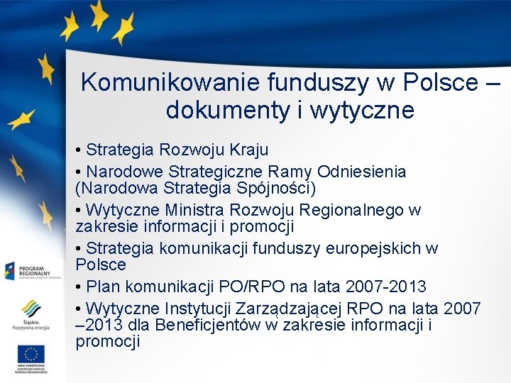 Komunikowanie funduszy w Polsce – dokumenty i wytyczne • Strategia Rozwoju Kraju • Narodowe
