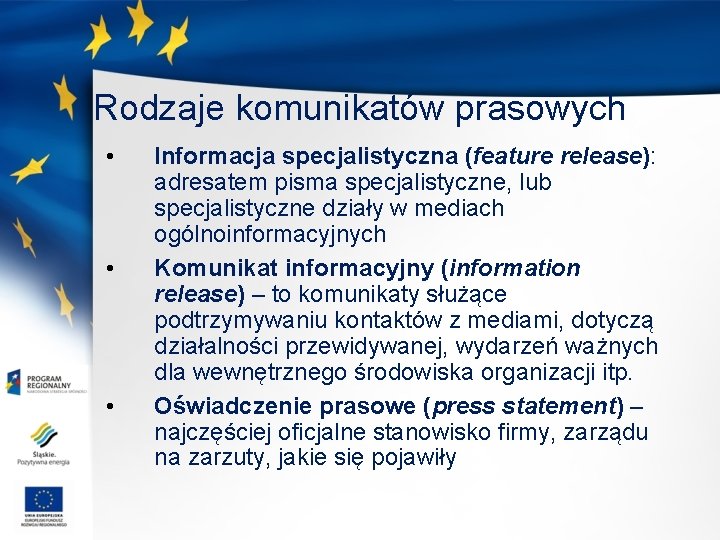 Rodzaje komunikatów prasowych • • • Informacja specjalistyczna (feature release): adresatem pisma specjalistyczne, lub