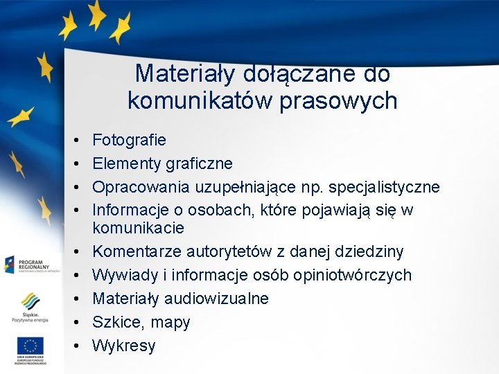 Materiały dołączane do komunikatów prasowych • • • Fotografie Elementy graficzne Opracowania uzupełniające np.