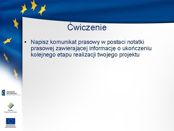 Ćwiczenie • Napisz komunikat prasowy w postaci notatki prasowej zawierającej informację o ukończeniu kolejnego