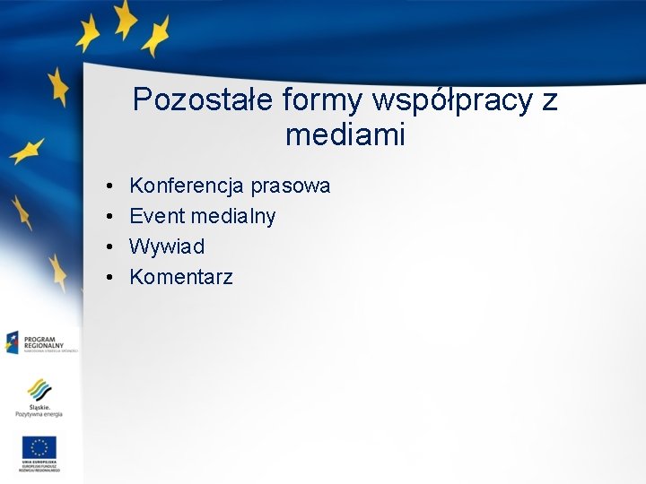 Pozostałe formy współpracy z mediami • • Konferencja prasowa Event medialny Wywiad Komentarz 